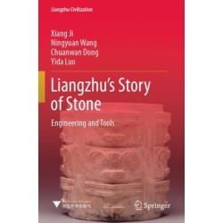 Liangzhu’s Story of Stone: Engineering and Tools
