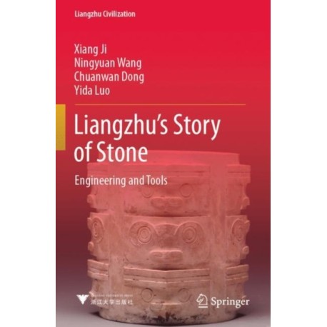Liangzhu’s Story of Stone: Engineering and Tools