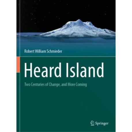 Heard Island: Two Centuries of Change, and More Coming