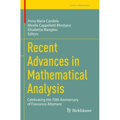 Recent Advances in Mathematical Analysis: Celebrating the 70th Anniversary of Francesco Altomare