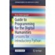 Guide to Programming for the Digital Humanities: Lessons for Introductory Python