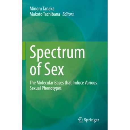 Spectrum of Sex: The Molecular Bases that Induce Various Sexual Phenotypes
