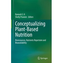 Conceptualizing Plant-Based Nutrition: Bioresources, Nutrients Repertoire and Bioavailability
