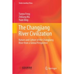 The Changjiang River Civilization: Nature and Culture of the Changjiang River from a Global Perspective