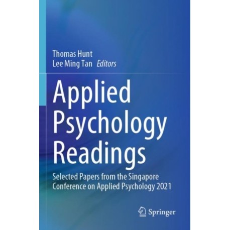 Applied Psychology Readings: Selected Papers from the Singapore Conference on Applied Psychology 2021