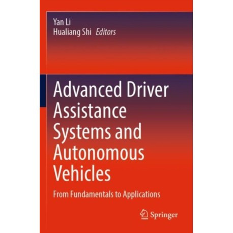Advanced Driver Assistance Systems and Autonomous Vehicles: From Fundamentals to Applications