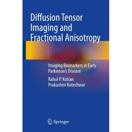 Diffusion Tensor Imaging and Fractional Anisotropy: Imaging Biomarkers in Early Parkinson’s Disease