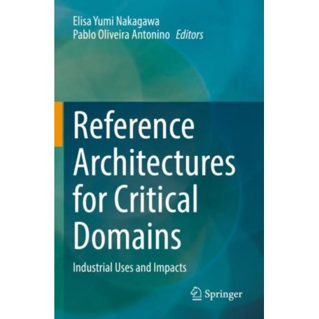 Reference Architectures for Critical Domains: Industrial Uses and Impacts