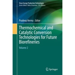 Thermochemical and Catalytic Conversion Technologies for Future Biorefineries: Volume 2