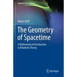 The Geometry of Spacetime: A Mathematical Introduction to Relativity Theory