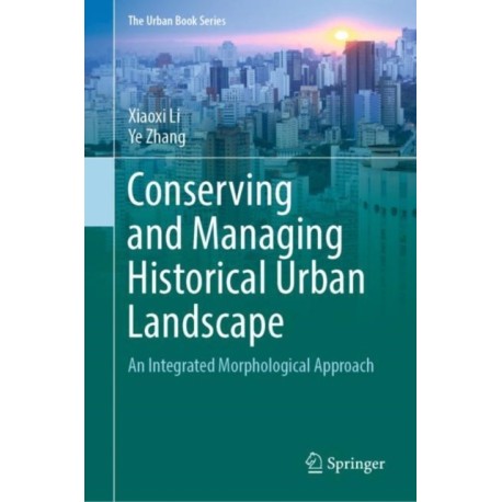 Conserving and Managing Historical Urban Landscape: An Integrated Morphological Approach