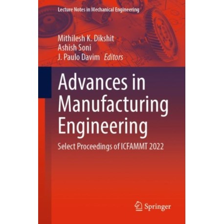 Advances in Manufacturing Engineering: Select Proceedings of ICFAMMT 2022