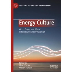 Energy Culture: Work, Power, and Waste in Russia and the Soviet Union