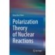 Polarization Theory of Nuclear Reactions