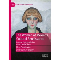 The Women of Mexico's Cultural Renaissance: Intrepid Post-Revolution Artists and Writers