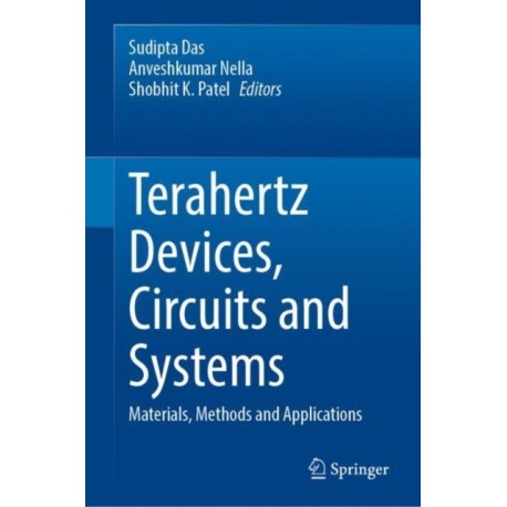 Terahertz Devices, Circuits and Systems: Materials, Methods and Applications