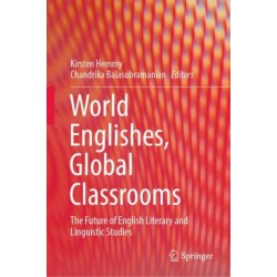 World Englishes, Global Classrooms: The Future of English Literary and Linguistic Studies