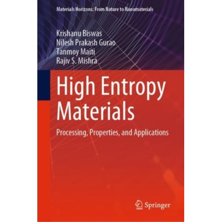 High Entropy Materials: Processing, Properties, and Applications