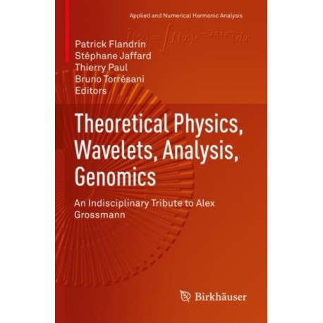 Theoretical Physics, Wavelets, Analysis, Genomics: An Indisciplinary Tribute to Alex Grossmann
