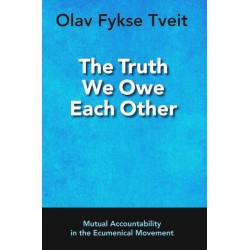 The Truth We Owe Each Other: Mutual Accountability in the Ecumenical Movement