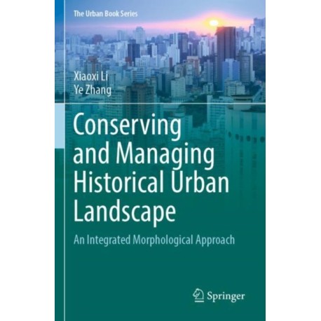 Conserving and Managing Historical Urban Landscape: An Integrated Morphological Approach