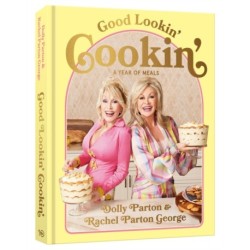 Good Lookin' Cookin': A Year of Meals - A Lifetime of Family, Friends, and Food [A Cookbook]