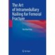The Art of Intramedullary Nailing for Femoral Fracture