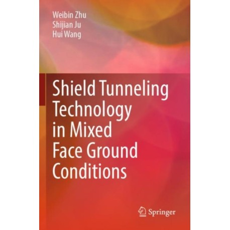 Shield Tunneling Technology in Mixed Face Ground Conditions