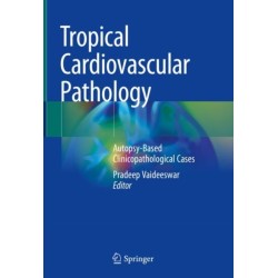 Tropical Cardiovascular Pathology: Autopsy-Based Clinicopathological Cases