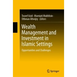 Wealth Management and Investment in Islamic Settings: Opportunities and Challenges