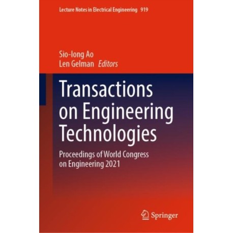 Transactions on Engineering Technologies: Proceedings of World Congress on Engineering 2021