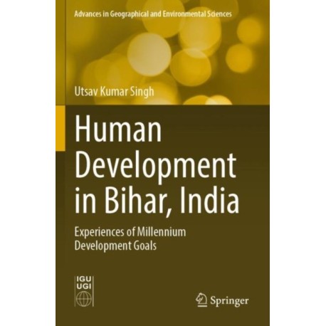 Human Development in Bihar, India: Experiences of Millennium Development Goals