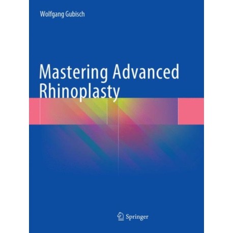 Mastering Advanced Rhinoplasty