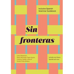 Sin fronteras: Inclusive Spanish Grammar Guidebook