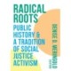 Radical Roots: Public History and a Tradition of Social Justice Activism