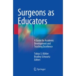 Surgeons as Educators: A Guide for Academic Development and Teaching Excellence