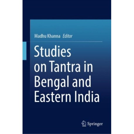 Studies on Tantra in Bengal and Eastern India