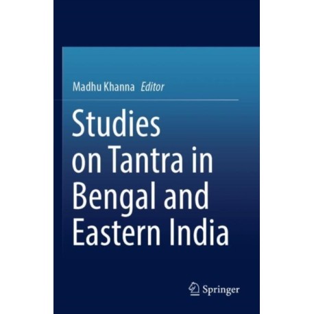Studies on Tantra in Bengal and Eastern India