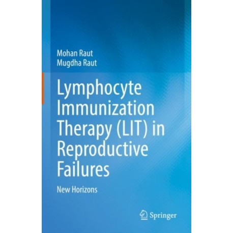 Lymphocyte Immunization Therapy (LIT) in Reproductive Failures: New Horizons