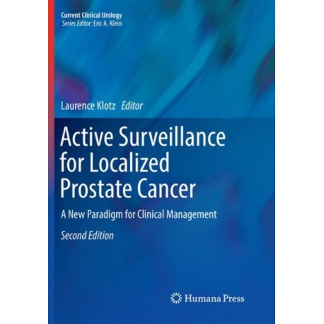 Active Surveillance for Localized Prostate Cancer: A New Paradigm for Clinical Management