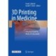 3D Printing in Medicine: A Practical Guide for Medical Professionals