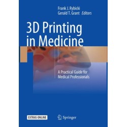 3D Printing in Medicine: A Practical Guide for Medical Professionals
