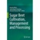 Sugar Beet Cultivation, Management and Processing