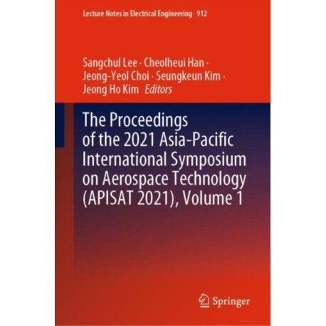 The Proceedings of the 2021 Asia-Pacific International Symposium on Aerospace Technology (APISAT 2021), Volume 1
