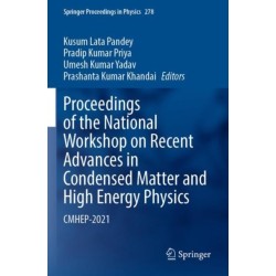 Proceedings of the National Workshop on Recent Advances in Condensed Matter and High Energy Physics: CMHEP-2021
