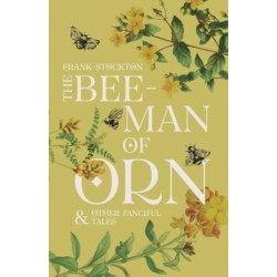 The Bee-Man of Orn & Other Fanciful Tales: Children's Corner Critical Editions