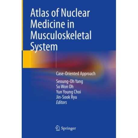 Atlas of Nuclear Medicine in Musculoskeletal System: Case-Oriented Approach