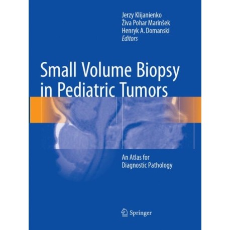 Small Volume Biopsy in Pediatric Tumors: An Atlas for Diagnostic Pathology