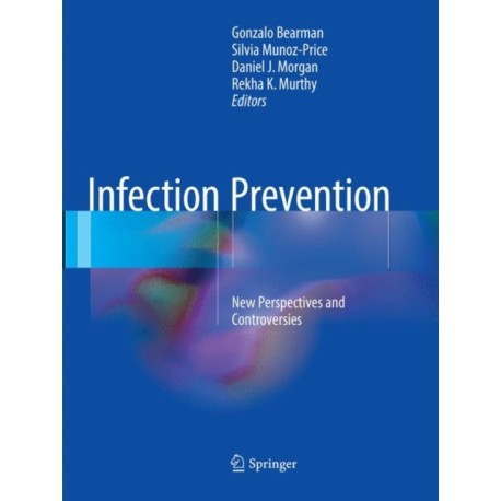 Infection Prevention: New Perspectives and Controversies