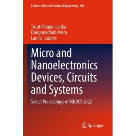 Micro and Nanoelectronics Devices, Circuits and Systems: Select Proceedings of MNDCS 2022